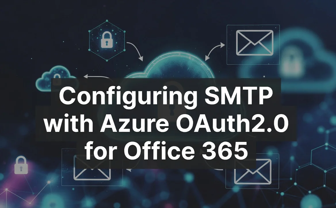 Configuring SMTP with Azure OAuth2.0 for Office 365