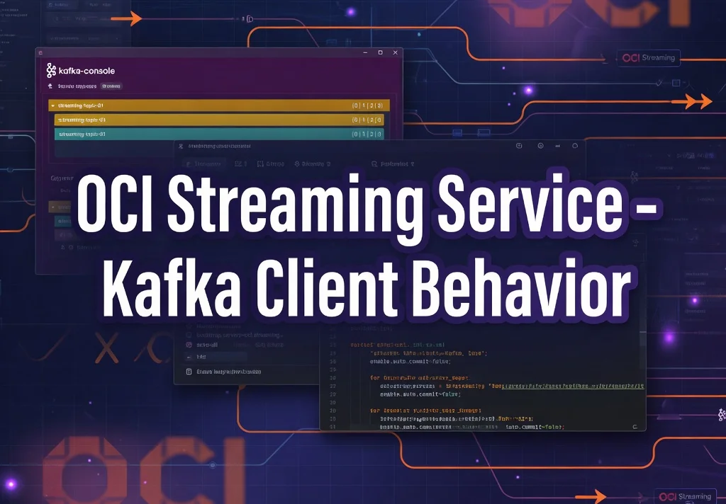 OCI Streaming Service – Kafka Client Behavior