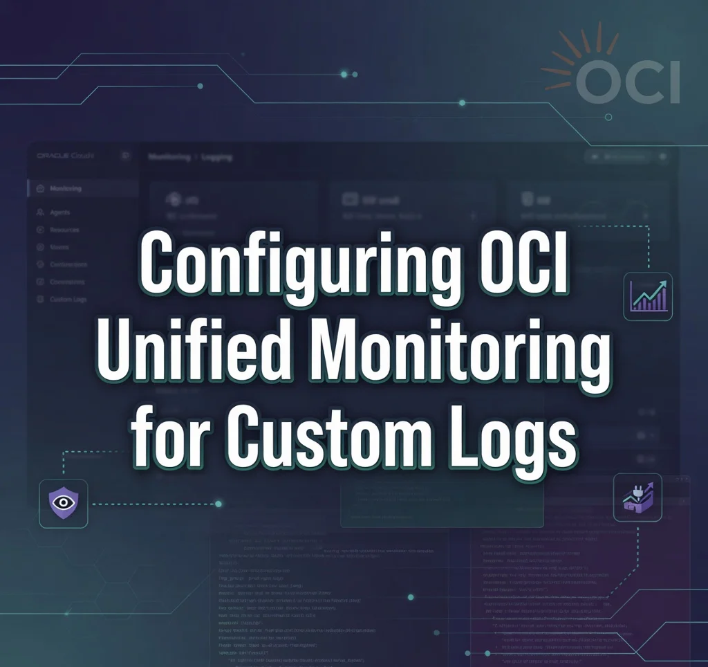 Configuring OCI Unified Monitoring Agent for Custom Logs